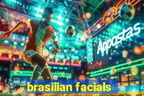 brasilian facials